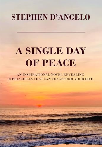 Cover of A Single Day of Peace: An Inspirational Novel Revealing 50 Principles That Can Transform Your Life