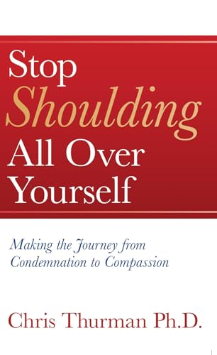 Cover of Stop Shoulding All Over Yourself: Making the Journey from Condemnation to Compassion