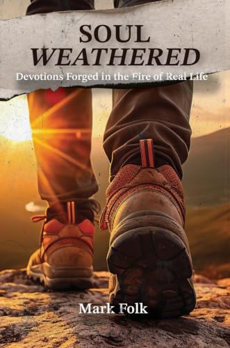 Cover of Soul Weathered: Devotions Forged in the Fire of Real Life