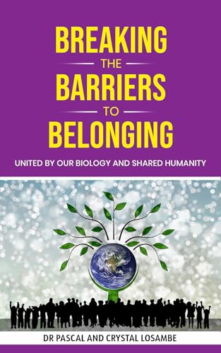 Cover of Breaking the Barriers to Belonging: United by Our Biology and Shared Humanity