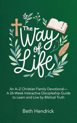Cover of The Way of Life: An A-Z Christian Family Devotional- A 26-Week Interactive Discipleship Guide to Learn and Live by Biblical Truth