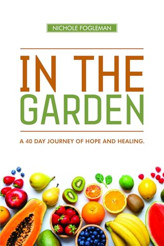 Cover of IN THE GARDEN: A 40-Day Journey of Hope and Healing